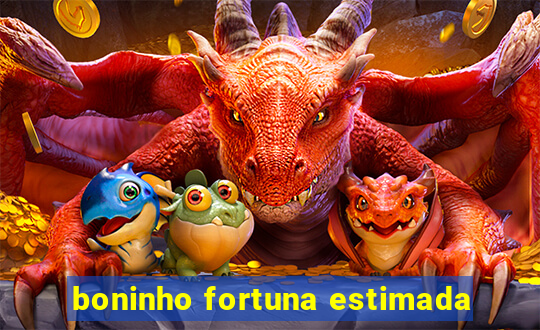 boninho fortuna estimada